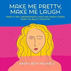 Make Me Pretty, Make Me Laugh - Michaels, Jeremy Beth