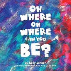 Oh Where Oh Where Can You Be? - Schoon, Kelly