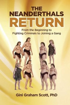 The Neanderthals Return: From the Beginning to Fighting Criminals to Joining a Gang - Scott, Gini Graham