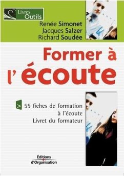 Former à l'écoute: 55 fiches de formation à l'écoute. Livret du formateur - Simonet, Renée; Salzer, Jacques; Soudée, Richard