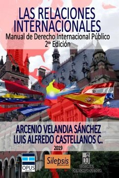 Las relaciones internacionales: Manual de Derecho Internacional Público - Velandia Sanchez, Arcenio; Castellanos Castellanos, Luis Alfredo