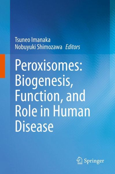 Peroxisomes: Biogenesis, Function, and Role in Human Disease Peroxisomes: Biogenesis, Function, and Role in Human Disease