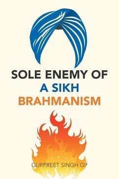 Sole Enemy of a Sikh Brahmanism - Singh Gp, Gurpreet