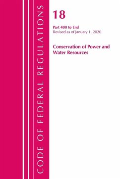 Code of Federal Regulations, Title 18 Conservation of Power and Water Resources 400-End, Revised as of April 1, 2020 - Office Of The Federal Register (U. S.