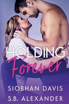 Holding on to Forever - Alexander, S. B.; Davis, Siobhan