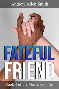 Fateful Friend: Book 4 of the Masterson Files - Smith, Andrew Allen