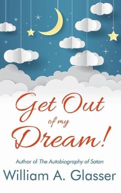 Get Out of My Dream! - Glasser, William A.