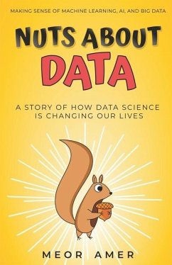 Nuts About Data: A Story of How Data Science Is Changing Our Lives - Amer, Meor