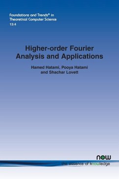 Higher-order Fourier Analysis and Applications - Hatami, Hamed; Lovett, Shachar; Hatami, Pooya