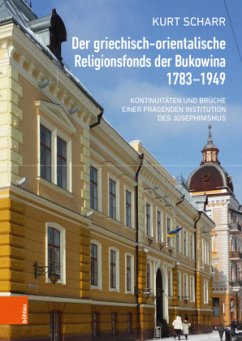 Der griechisch-orientalische Religionsfonds der Bukowina 1783-1949 - Scharr, Kurt