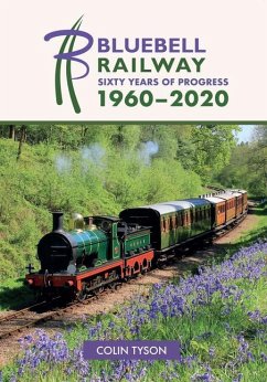 Bluebell Railway: Sixty Years of Progress 1960-2020 - Tyson, Colin