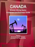 Canada Mineral and Mining Sector Investment and Business Guide Volume 1 Oil and Gas Sector