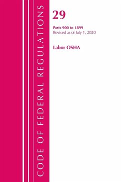 Code of Federal Regulations, Title 29 Labor/OSHA 900-1899, Revised as of July 1, 2020 - Office Of The Federal Register (U. S.