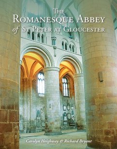 The Romanesque Abbey of St Peter at Gloucester - Heighway, Carolyn; Bryant, Richard