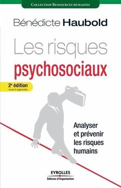 Les risques psychosociaux: Analyser et prévenir les risques humains - Haubold, Bénédicte