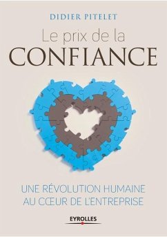 Le prix de la confiance: Une révolution humaine au coeur de l'entreprise - Pitelet, Didier