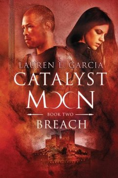Catalyst Moon: (Book Two): Breach - Garcia, Lauren L.