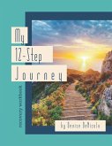 My 12-Step Journey: Recovery Workbook