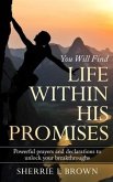 Life Within His Promises: Powerful Prayers and Declarations to Unlock Your Breakthroughs