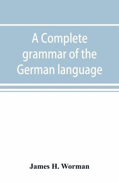 A complete grammar of the German language - H. Worman, James