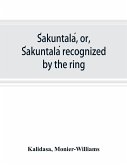 S¿akuntala¿, or, S¿akuntala¿ recognized by the ring
