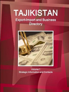 Tajikistan Export-Import and Business Directory Volume 1 Strategic Information and Contacts - Ibp, Inc.