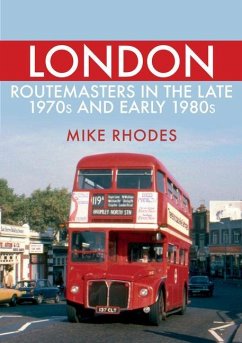 London Routemasters in the Late 1970s and Early 1980s - Rhodes, Mike