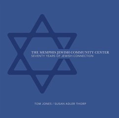 The Memphis Jewish Community Center: 70 Years of Jewish Connection - Jones Tom; Thorp Adler Susan