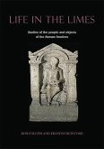 Life in the Limes: Studies of the People and Objects of the Roman Frontiers Life in the Limes: Studies of the People and Objects of the Roman Frontiers
