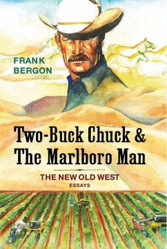 Two-Buck Chuck & the Marlboro Man: The New Old West Volume 1 - Bergon, Frank