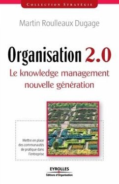 Organisation 2.0: Le Knowledge management nouvelle génération - Roulleaux-Dugage, Martin