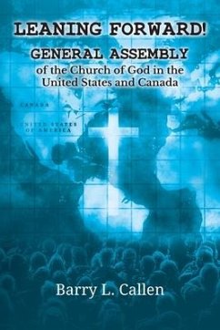 Leaning Forward!: General Assembly of the Church of God in the United States and Canada - Callen, Barry L.