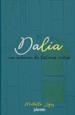 Dalia: una coleccion de historias cortas - Lopez, Michelle