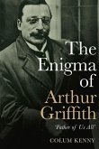 The Enigma of Arthur Griffith: 'Father of Us All'