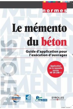 Le mémento du béton: Guide d'application pour l'exécution d'ouvrages - Fntp