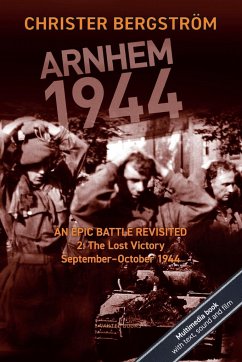 Arnhem 1944 - An Epic Battle Revisited - Bergström, Christer