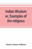 Indian wisdom, or, Examples of the religious, philosophical, and ethical doctrines of the Hindus. With a brief history of the chief departments of Sanskrit literature. And some account of the past and present conditions of India, moral and intellectual