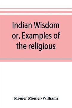 Indian wisdom, or, Examples of the religious, philosophical, and ethical doctrines of the Hindus. With a brief history of the chief departments of Sanskrit literature. And some account of the past and present conditions of India, moral and intellectual - Monier-Williams, Monier