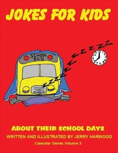 Jokes for Kids About Their School Days: Calendar Series Volume 3 - Harwood, Jerry