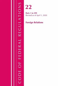 Code of Federal Regulations, Title 22 Foreign Relations 1-299, Revised as of April 1, 2020 - Office Of The Federal Register (U. S.