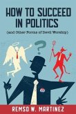 How to Succeed in Politics (and Other Forms of Devil Worship)