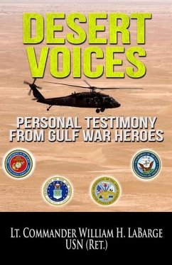 Desert Voices: Personal Testimony from Gulf War Heroes - Labarge, William H.