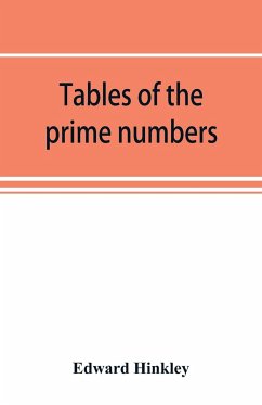 Tables of the prime numbers, and prime factors of the composite numbers, from 1 to 100,000; with the methods of their construction, and examples of their use - Hinkley, Edward