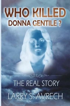 Who Killed Donna Gentile: The Real Story - Avrech, Larry S.