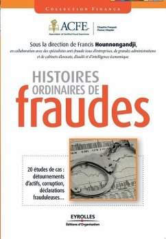 Histoires ordinaires de fraude: 20 études de cas: détournements d'actifs, corruption, déclarations frauduleuses... - Hounnongandji, Francis; Loosdregt, Henry-Benoît; Acfe