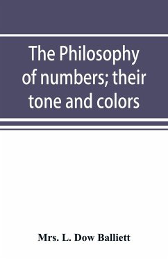 The philosophy of numbers; their tone and colors - L. Dow Balliett