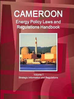 Cameroon Energy Policy Laws and Regulations Handbook Volume 1 Strategic Information and Regulations - Ibp, Inc.
