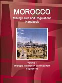 Morocco Mining Laws and Regulations Handbook Volume 1 Strategic Information and Important regulations