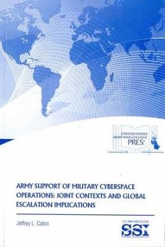 Army Support of Military Cyberspace Operations: Joint Contexts and Global Escalation Implications - Caton, Jeffrey L.