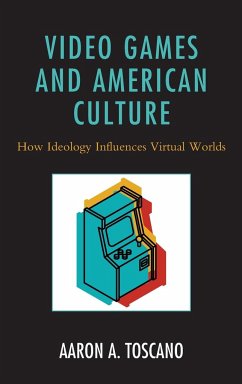 Video Games and American Culture - Toscano, Aaron A.
